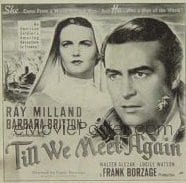 TILL WE MEET AGAIN ('44) 6sh