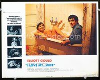 4b510 I LOVE MY WIFE movie lobby card #2 '71 wacky image of Elliott Gould & Brenda Vaccaro in bath!