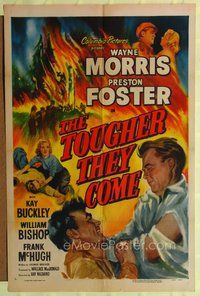 5d875 TOUGHER THEY COME style A 1sh '50 Wayne Morris, Preston Foster, artwork of forest fire!