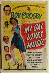 7e624 MY GAL LOVES MUSIC 1sh '44 sexy Grace McDonald sings, swings & dances, Bob Crosby