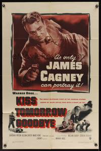 7s546 KISS TOMORROW GOODBYE 1sh '50 great artwork of James Cagney, thug with a heart of ice!