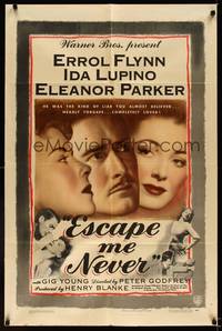 9x259 ESCAPE ME NEVER 1sh '48 Errol Flynn was a liar you loved, Ida Lupino, Eleanor Parker