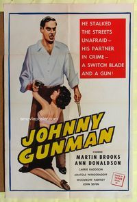 2m511 JOHNNY GUNMAN 1sh '57 he stalked the streets unafraid - his partner in crime - a switchblade