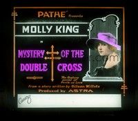 3h184 MYSTERY OF THE DOUBLE CROSS glass slide '17 Molly King, the feature serial of perils & love!