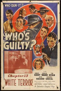 5p968 WHO'S GUILTY chapter 13 1sh '45 Robert Kent & Amelita Ward mystery serial, White Terror!