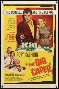 6c109 BIG CAPER 1sh '57 Rory Calhoun & his partners could split the cash, but not the blonde!