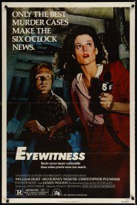 7b203 EYEWITNESS 1sh '81 William Hurt has seen too much, news reporter Sigourney Weaver!