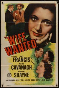 4d965 WIFE WANTED 1sh '46 Kay Francis, Paul Cavanagh, Robert Shayne!