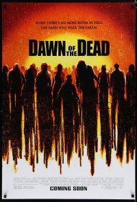 7w143 DAWN OF THE DEAD advance DS 1sh '04 when there's no more room in Hell, dead walk Earth!