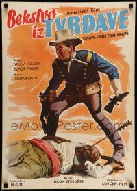 3x675 ESCAPE FROM FORT BRAVO Yugoslavian 19x27 '53 cowboy William Holden, Parker, John Sturges!