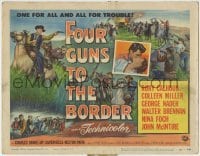 3z087 FOUR GUNS TO THE BORDER TC 1954 Rory Calhoun, Colleen Miller, one for all & all for trouble!