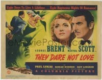 3z306 THEY DARE NOT LOVE TC 1941 George Brent & Martha Scott have 8 rapturous nights of romance!