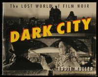 4h523 DARK CITY softcover book 1998 The Lost World of Film Noir, an illustrated history!