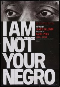 6r427 I AM NOT YOUR NEGRO DS 1sh 2016 unfinished book by James Baldwin about Martin Luther King Jr.!