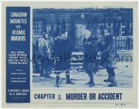 1a335 CANADIAN MOUNTIES VS ATOMIC INVADERS chapter 2 LC 1953 Republic serial, Murder or Accident?