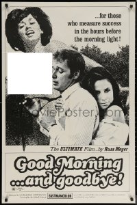 6h0948 GOOD MORNING & GOODBYE 1sh 1967 Russ Meyer, Alaina Capri, sexy Haji, cool b/w image!