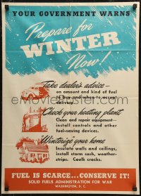 8a0126 PREPARE FOR WINTER NOW 20x28 WWII war poster 1944 government warning, fuel is scarce!