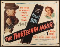 9h0454 THIRTEENTH HOUR style A 1/2sh 1947 Richard Dix, The Whistler, Karen Morley!