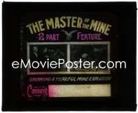 9y0449 MASTER OF THE MINE glass slide 1914 2 part feature showing a fearful mine explosion!