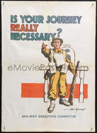 1g0419 IS YOUR JOURNEY REALLY NECESSARY 16x23 WWII war poster 1940s Bert Tyomps, ultra rare!