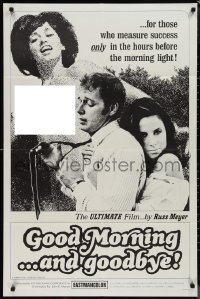 1j1975 GOOD MORNING & GOODBYE 1sh 1967 Russ Meyer, Alaina Capri, sexy Haji, cool b/w image!