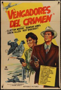 1p0701 G-MEN NEVER FORGET Argentinean 1948 art of Clayton Moore & Ramsay Ames with guns, serial, rare!