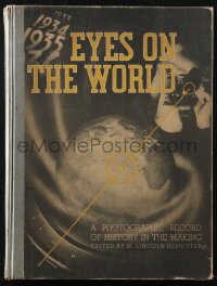 2b0841 EYES ON THE WORLD hardcover book 1935 A Photographic Record of History-in-the-Making!