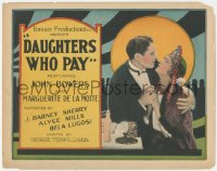 3t0623 DAUGHTERS WHO PAY TC 1925 John Bowers & Marguerite De La Motte, Bela Lugosi credited, rare!