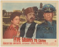 3t0676 FIVE GRAVES TO CAIRO LC #5 1943 c/u of Nazi Erich von Stroheim, Anne Baxter & Akim Tamiroff!