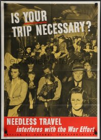 3w0306 IS YOUR TRIP NECESSARY 20x28 WWII war poster 1943 needless travel interferes with war!