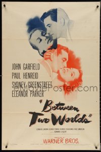 3y0762 BETWEEN TWO WORLDS 1sh 1944 John Garfield, Paul Henreid, Sydney Greenstreet, Eleanor Parker