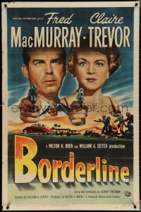 3y0777 BORDERLINE 1sh 1950 cool art + Fred MacMurray & Claire Trevor pointing guns!