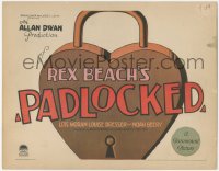 4j0729 PADLOCKED TC 1926 Lois Moran, Louise Dresser, Noah Beery, from Rex Beach novel, ultra rare!