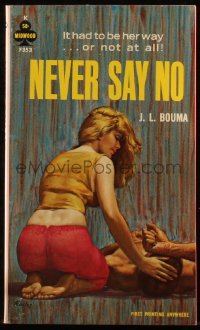 4t1391 NEVER SAY NO paperback book 1964 it had to be her way or not at all, sexy Paul Rader art!