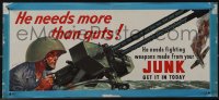 4t0206 HE NEEDS MORE THAN GUTS 8x17 WWII war poster 1940s he needs weapons made from your JUNK!