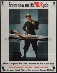 4w0328 FROM NOW ON IT'S YOUR JOB 19x24 WWII war poster 1940s place for EVERY woman in nurse crisis!