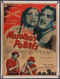 5p1225 NOSOTROS LOS POBRES linen Mexican poster 1948 Pedro Infante & Evita Munoz by Berenguer, rare!