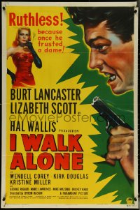 5r0585 I WALK ALONE 1sh 1948 Burt Lancaster is ruthless because he once trusted Lizabeth Scott!