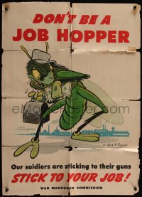 5t0327 DON'T BE A JOB HOPPER 20x28 WWII war poster 1944 stick to your job, Walt Disney, ultra rare!