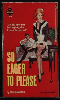 6b1118 SO EAGER TO PLEASE paperback book 1963 great cover art of sexy maid seducing her employer!