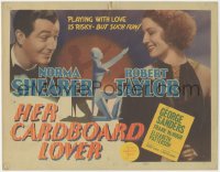 6b0405 HER CARDBOARD LOVER TC 1942 Norma Shearer, Robert Taylor, playing with love is risky but fun!