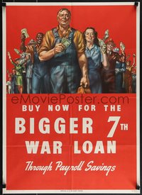 6w0910 BUY NOW FOR THE BIGGER 7TH WAR LOAN 20x28 WWII war poster 1945 great art of workers w/money!