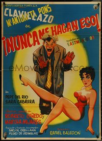 6y0387 NUNCA ME HAGAN ESO Mexican poster 1957 wacky art of Clavillazo and sexy woman, ultra rare!