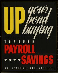 6z0901 UP YOUR BOND BUYING 22x28 WWII war poster 1943 payroll savings, official war message, rare!