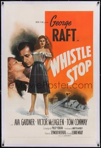 7a0859 WHISTLE STOP linen 1sh 1946 close up art of George Raft & sexy full-length Ava Gardner, noir!