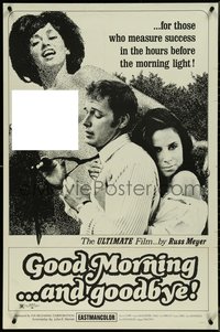 7f1087 GOOD MORNING & GOODBYE 1sh 1967 Russ Meyer, Alaina Capri, sexy Haji, cool b/w image!