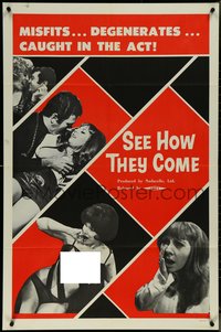 7f1278 SEE HOW THEY COME 1sh 1968 very sexy montage of misfits and degenerates caught in the act!