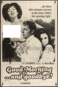 7p0379 GOOD MORNING & GOODBYE 1sh 1967 Russ Meyer, Alaina Capri, sexy Haji, cool b/w image!