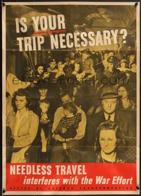 7r0806 IS YOUR TRIP NECESSARY 20x28 WWII war poster 1943 needless travel interferes with war!