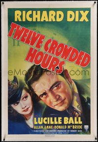 7x0789 TWELVE CROWDED HOURS linen 1sh 1939 great art of Lucille Ball & news reporter Richard Dix!